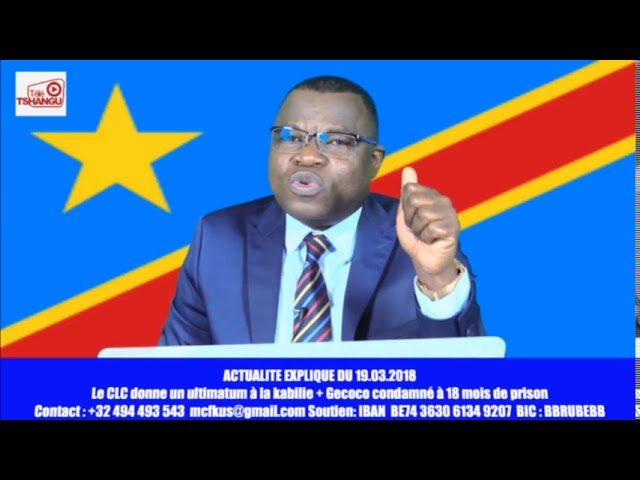 Actu Expliquée 20 mars 2018 : Gizenga chez « Kabila » + 18 mois fermes pour Gécoco
