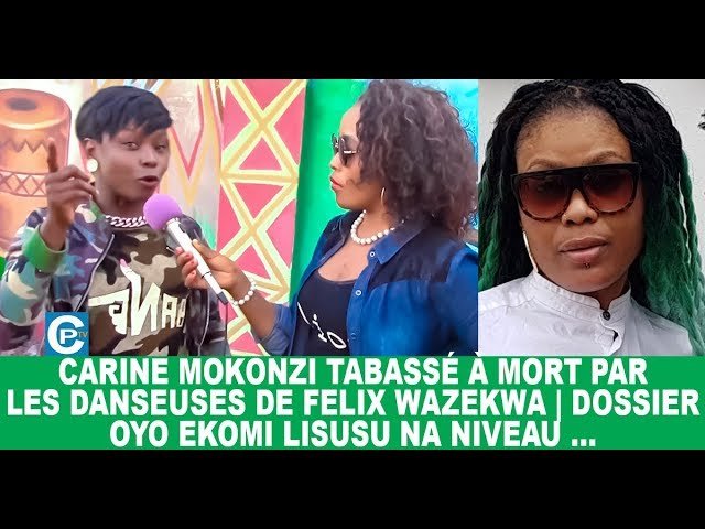Ba danseuses ya Félix Wazekwa balingi ba mutakalisé Carine Mokonzi, Dossier oyo ekomi kobangisa
