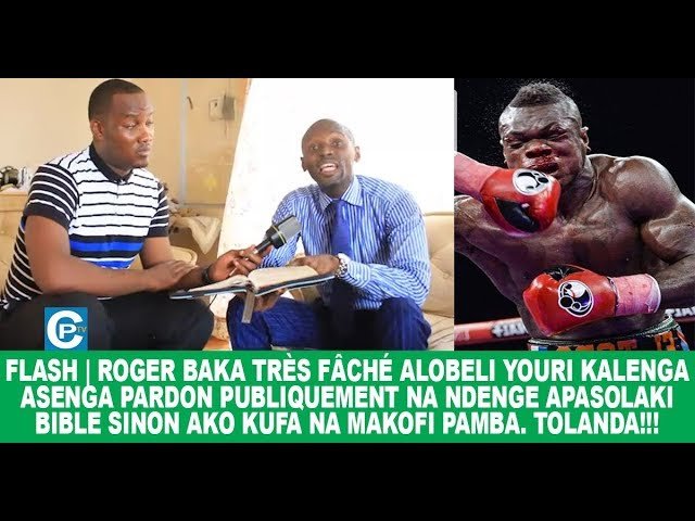Flash : Roger Baka très fâché alobeli Youri Kalenga asenga pardon na ndenge apasolaki bible