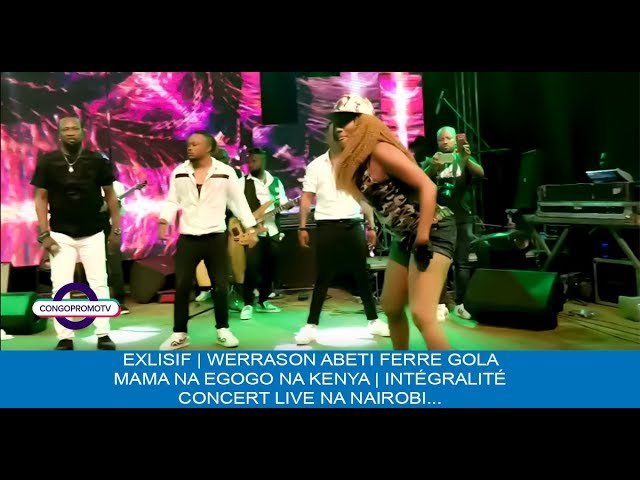Werrason vs Ferre Gola na Kenya : Niveau Werrason abeti Le Padre « EGOGO » Intégralité ya concert LIVE na Nairobi