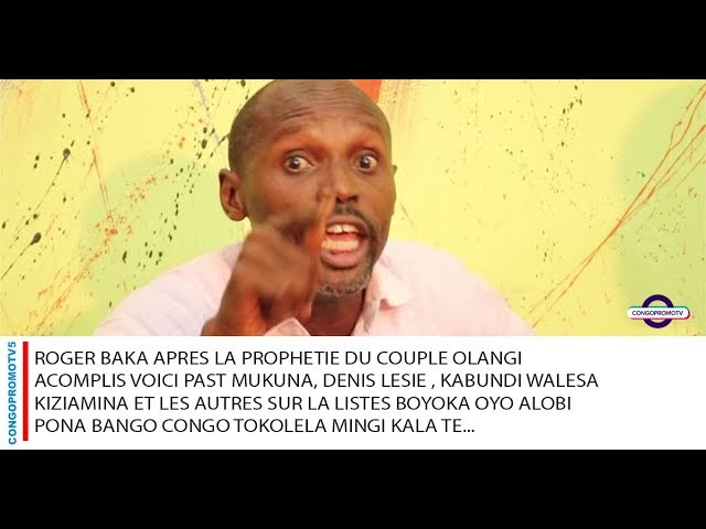 Roger Baka après la prophétie accomplie du couple Olangi, Bolanda ya Past Mukuna, Denis Lessie et Walesa Roger Baka après la prophétie accomplie du couple Olangi, Bolanda ya Past Mukuna, Denis Lessie et Walesa