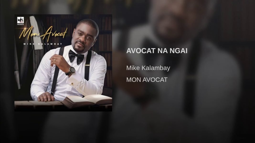 Mike Kalambay frappe fort – Avocat Na Ngai (Audio Officiel)