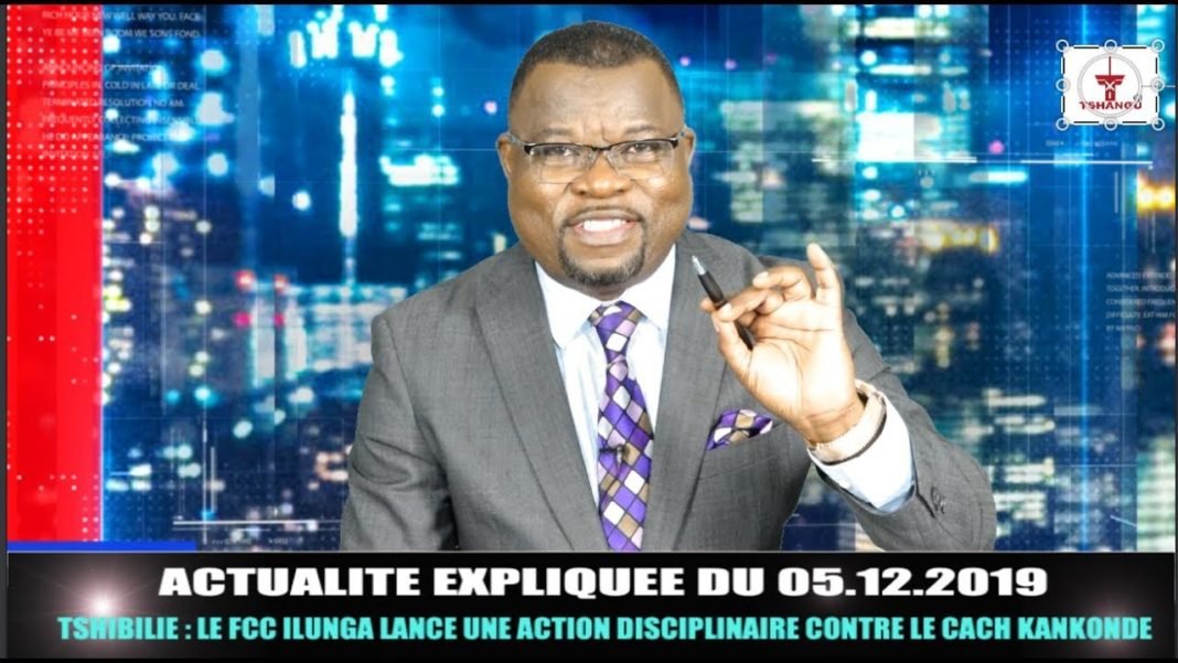 Tshibilie : Ilunga (FCC lance une action disciplinaire contre Kankonde CACH)