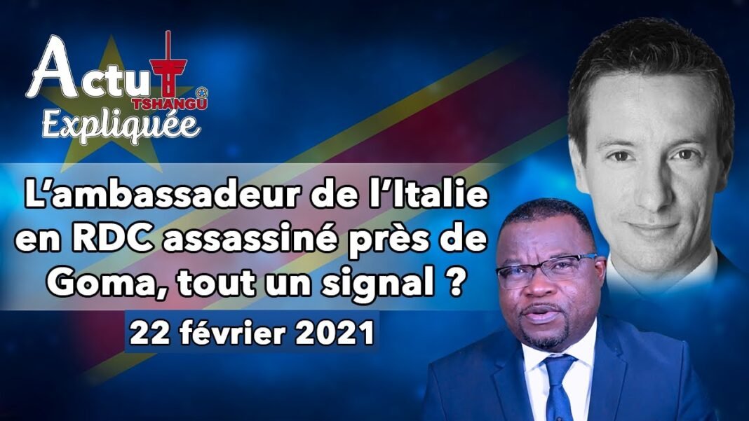 Actu Expliquée : L’Ambassadeur italien en RDC assassiné près de Goma. Tout un signal ?