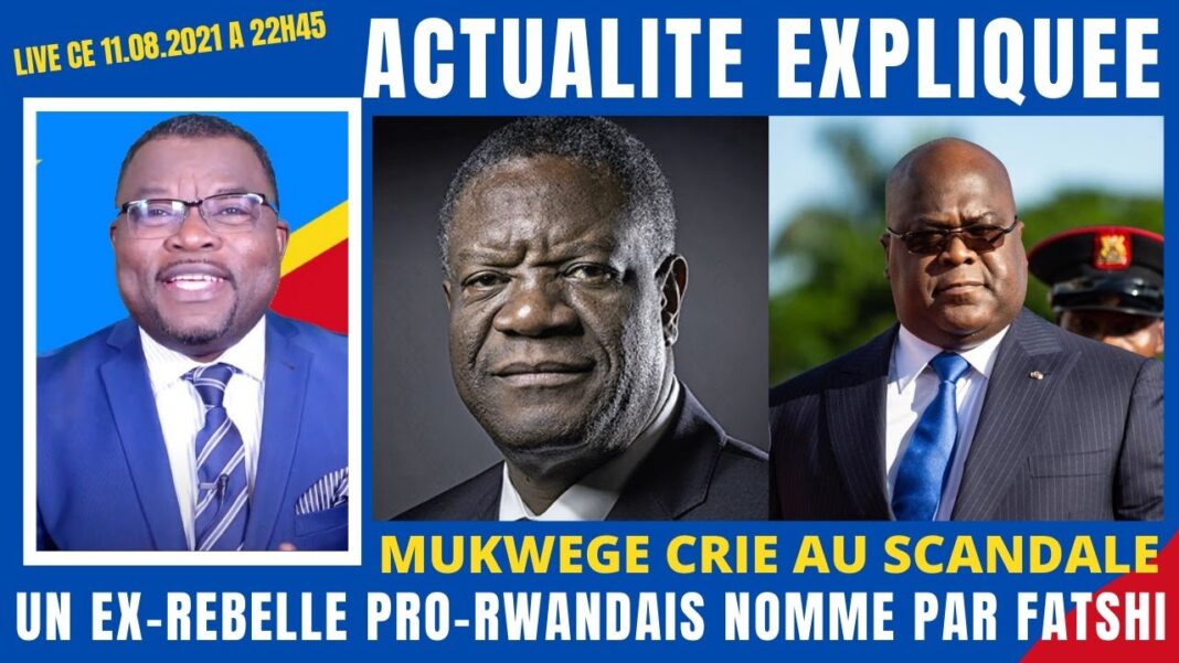 Actu Expliquée : Fatshi nomme un ex-rebelle pro rwandais, Mukwege scandalise Actu Expliquée : Fatshi nomme un ex-rebelle pro rwandais, Mukwege scandalise