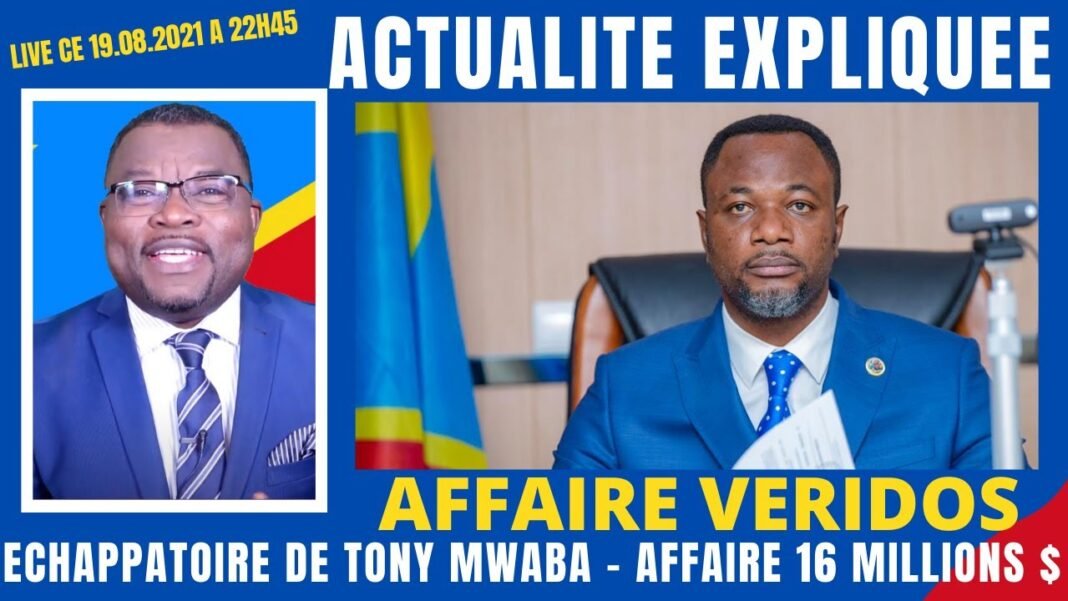 Actu Expliquée : Affaire Veridos ou l’échappatoire de Tony Mwaba dans le dossier 16 000 000 $