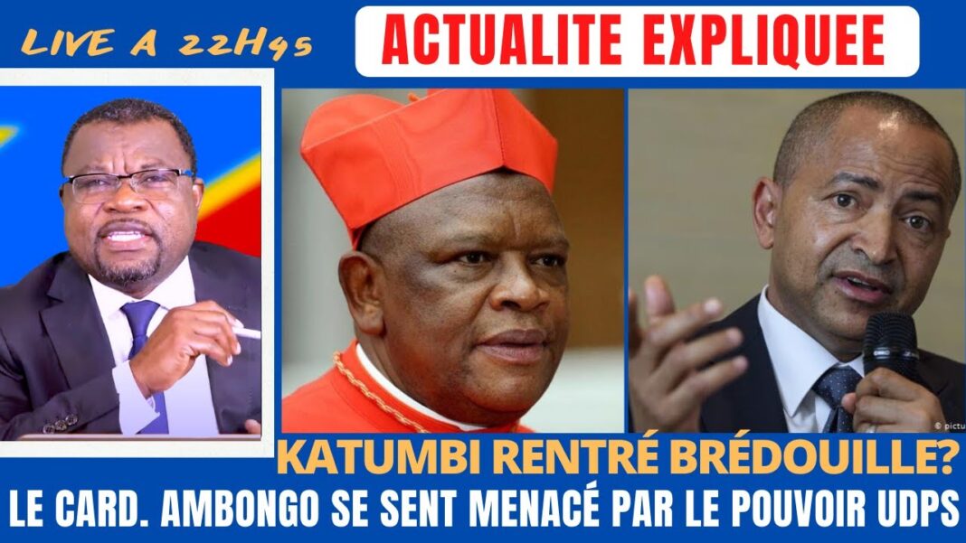 Actu Expliquée : Katumbi rentré bredouille de Kin ? Le cardinal Ambongo se dit menacé par l’UDPS Actu Expliquée : Katumbi rentré bredouille de Kin ? Le cardinal Ambongo se dit menacé par l’UDPS